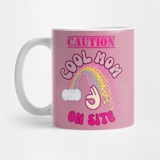 Caution, Cool Mom on Site - Funny Mother's Day Mug